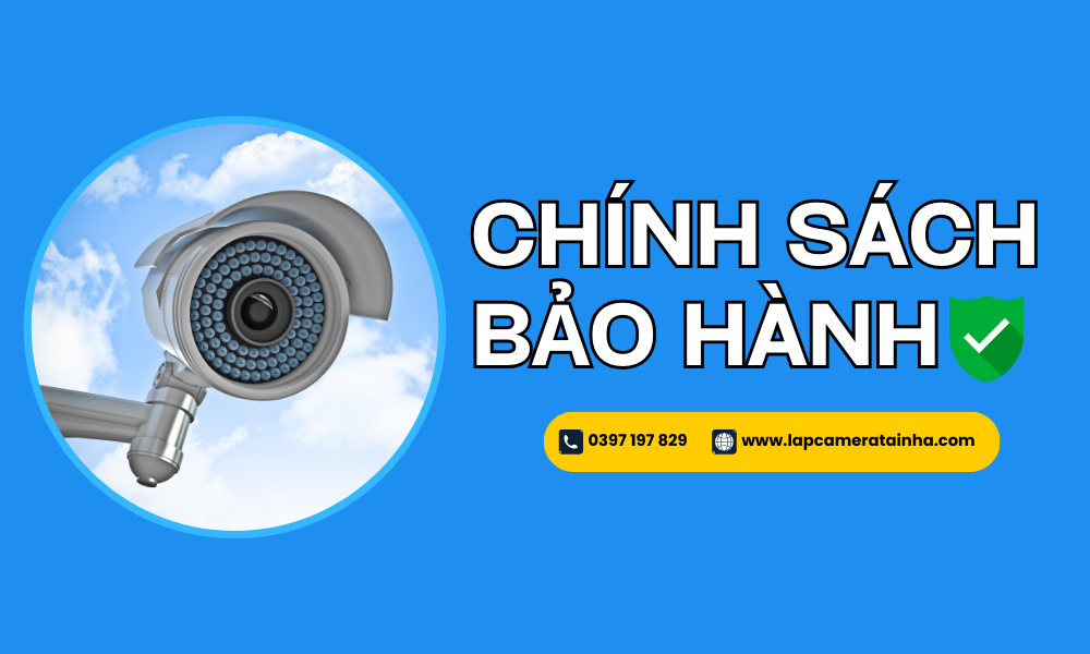 Chính sách bảo hành camera mới chính hãng