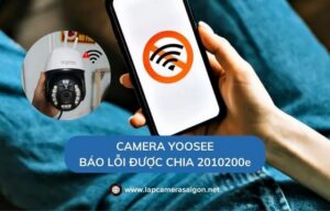 Camera Yoosee báo lỗi kết nối được chia 2010200e