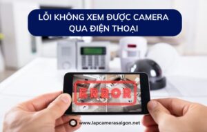 Lỗi không xem được camera qua điện thoại
