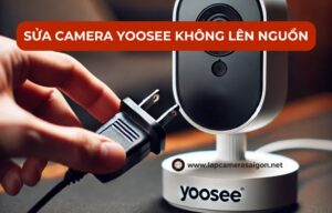Sửa camera Yoosee không lên nguồn