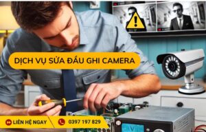 Dịch vụ sửa đầu ghi camera